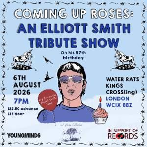 COMING UP ROSES: AN ELLIOTT SMITH TRIBUTE SHOW