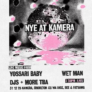 NYE at Kamera, ft. Yossari Baby, SILVERWINGKILLER + Wet Man