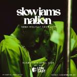 SLOW JAMS NATION - Bank Holiday SlowJams Day Party