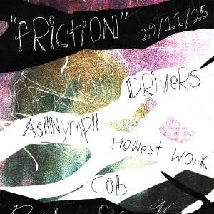 FRICTION: Ashnymph, Drivers, Honest Work, Cob