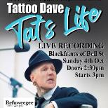 Tattoo Dave: Tat's Life LIVE RECORDING