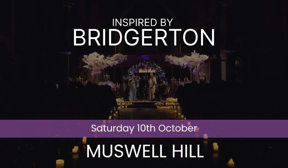BRIDGERTON INSPIRED CONCERT - Muswell Hill