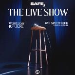 SAFE: The Live Show