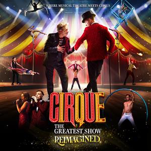 Cirque - The Greatest Show Reimagined