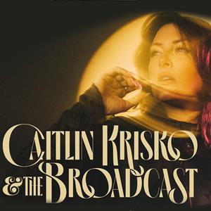 Caitlin Krisko And The Broadcast