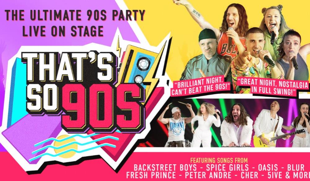 THAT'S SO 90'S - THE ULTIMATE 90'S PARTY