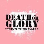 Death Or Glory *Tribute To The Clash