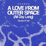 Phonox: A Love From Outer Space (All Day Long)