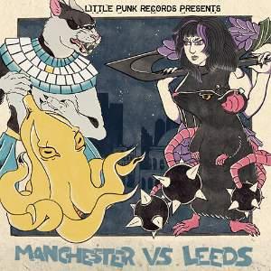 LITTLE PUNK RECORDS PRESENTS:  MANCHESTER VS LEEDS