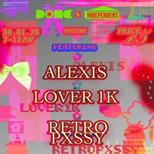 Alexis, Lover1k, Retropxssy