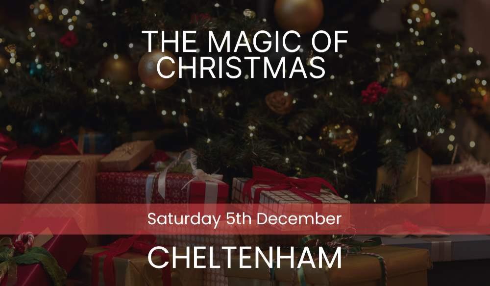 The Magic of Christmas - Cheltenham