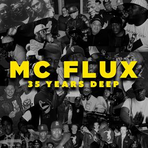 MC Flux : 35 Years Deep