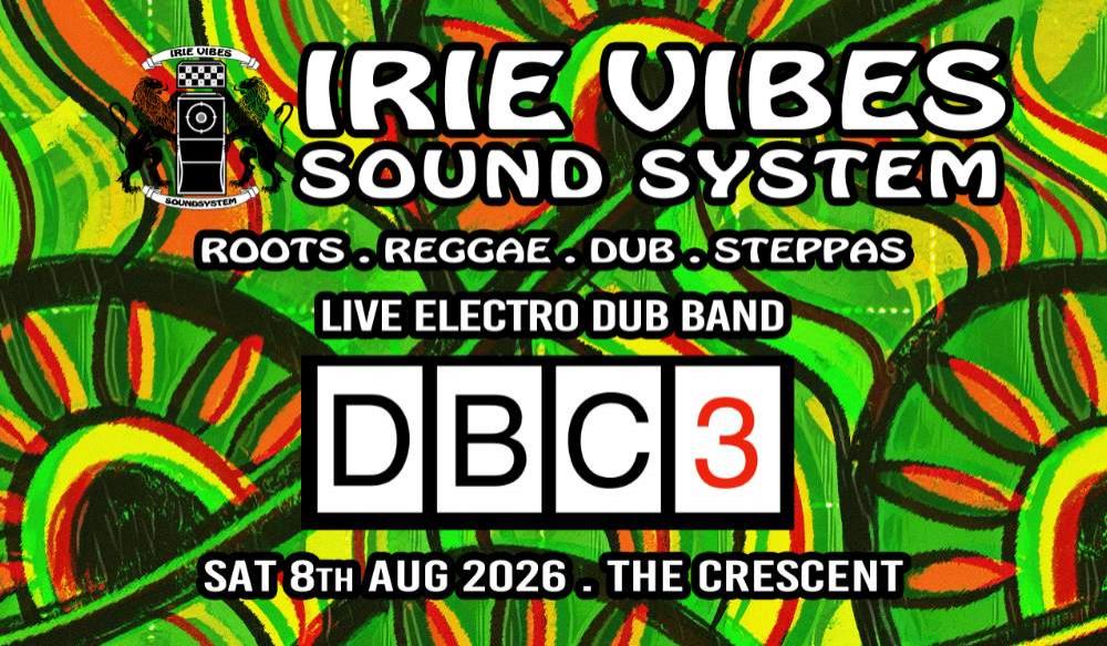 Irie Vibes Sound System presents DBC3 (live)