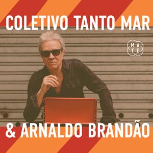 Coletivo Tanto Mar & Arnaldo Brandão (Brasil)