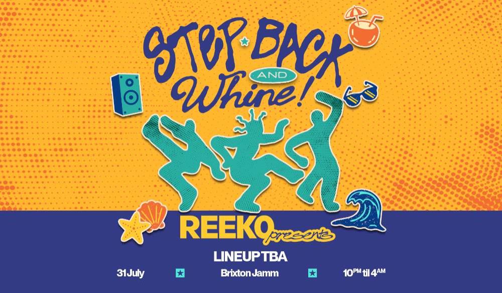Reek0 presents: Step Back and Whine - July 26