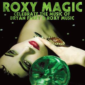 Roxy Magic - A Tribute To Roxy Music & Bryan Ferry