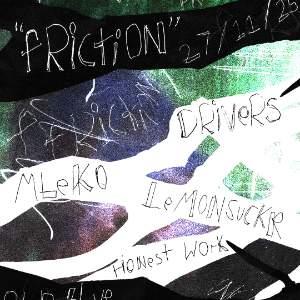 FRICTION: Lemonsuckr, Mleko, Honest Work, Drivers FRICTION: Lemonsuckr, Mleko, Honest Work, Drivers