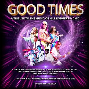 Good Times- Tribute To Chic + Music Of Nile Rogers