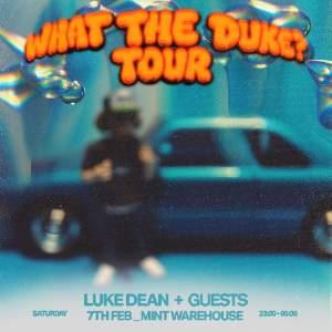 Luke Dean presents What The Duke [Leeds]