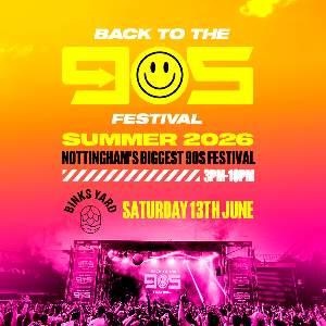 Back To The 90s Festival - Binks Yard Nottingham