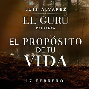 Luis Álvarez - El Propósito de tu Vida