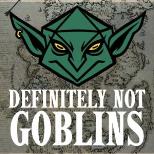 DEFINITELY NOT GOBLINS: Main Campaign