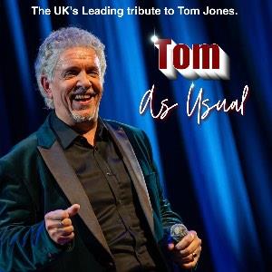 TOM AS USUAL - SENSATIONAL TOM JONES TRIBUTE