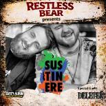 Restless Bear Presents Sustinere & Deleter