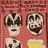 RADIO BANTER + COLIN SPICY STEWART + ROB CHURM