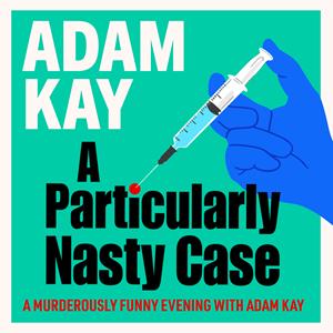Adam Kay: A Particularly Nasty Case