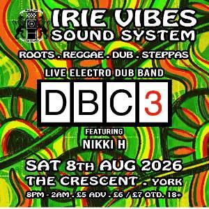 Irie Vibes Sound System presents DBC3 (live)