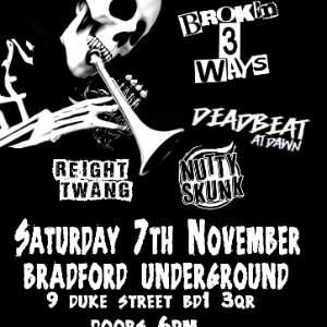 Broken 3 Ways/Deadbeat at Dawn/Nutty Skunk/ReightT