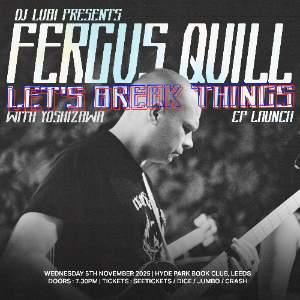 Fergus Quill "Let's Break Things" EP Launch