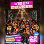 Vibes Corner MAY BANK HOLIDAY WEEKENDER KICK OFF!