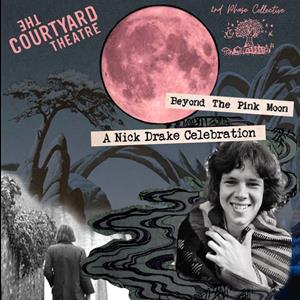 ''Beyond The Pink Moon: A Nick Drake Celebration''