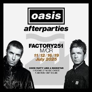 FACTORY 251 SATURDAYS + OASIS AFTERPARTY FACTORY 251 SATURDAYS + OASIS AFTERPARTY