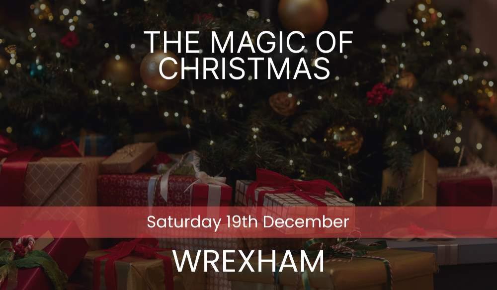 The Magic of Christmas - Wrexham