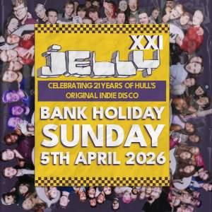 JELLY XXI BANK HOLIDAY SPECIAL
