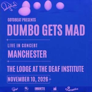 Dumbo Gets Mad live in (city)!