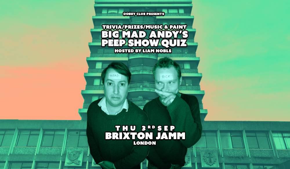 BIG MAD ANDY'S PEEP SHOW QUIZ-BRIXTON JAMM-SEPT 26