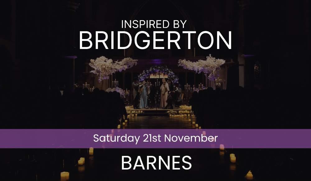 BRIDGERTON INSPIRED CONCERT - BARNES