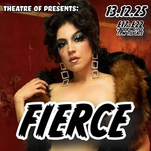 Theatre Of: Fierce Theatre Of: Fierce