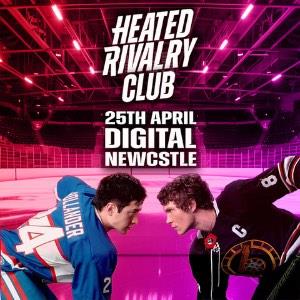 HEATED RIVALRY CLUB NIGHT 2 (NEWCASTLE)