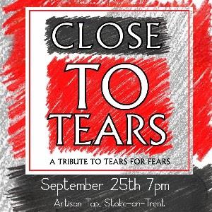 Close To Tears - Tears For Fears Tribute