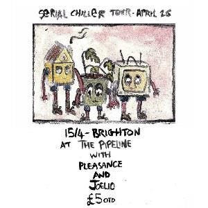 SERIAL CHILLER // PLEASANCE //JOELIO -THE PIPELINE