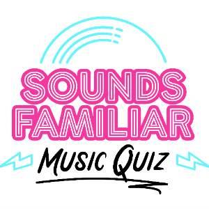 SOUNDS FAMILIAR MUSIC QUIZ - WALTHAMSTOW