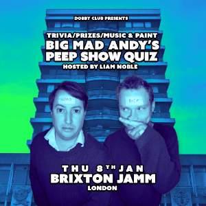 Big Mad Andy's Peep Show Quiz - Brixton Jamm