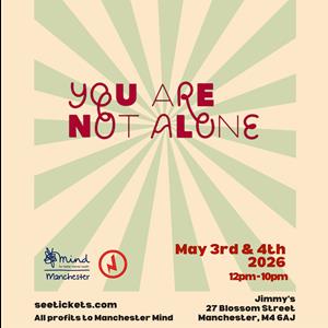 You Are Not Alone Festival - Manchester