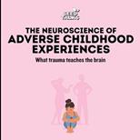 Seed Talks: Neuroscience of Adverse Childhood Experiences