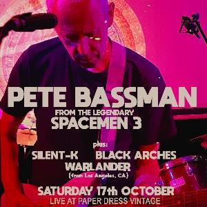 Pete Bassman (Spacemen 3) + Silent-K + more